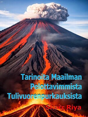 cover image of Tarinoita Maailman Pelottavimmista Tulivuorenpurkauksista